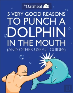 Bertrand.pt - 5 Very Good Reasons To Punch A Dolphin In The Mouth (And Other Useful Guides)