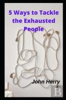 5 Ways To Tackle The Exhausted People