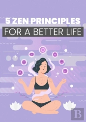 5 Zen Principles For A Better Life