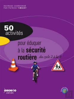 Bertrand.pt - 50 Activites Pour Eduquer A La Securite Routiere Au Cycle 2 A La 6eme