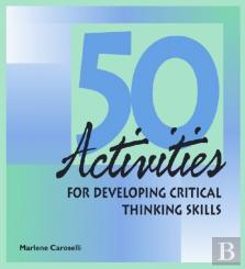 50 Activities For Developing Critical Thinking Skills