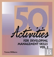 50 Activities For Developing Management Skills Volume Ii