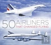 50 Airliners That Changed Flying