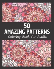 50 Amazing Patterns Coloring Book For Adults