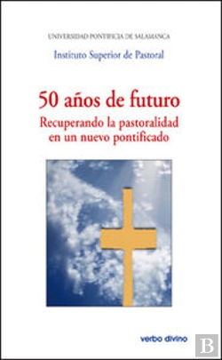 Bertrand.pt - 50 Años De Futuro. Recuperando La Pastoralidad En Un Nuevo Pontificado