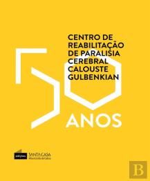 50 Anos do Centro de Reabilitação de Paralisia Cerebral Calouste Gulbenkian