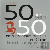 50 Ans, 50 Entrepreneurs Francais En Chine