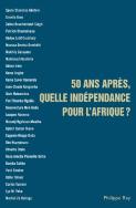 50 Ans Après, Quelle Indépendance Pour L'Afrique ?