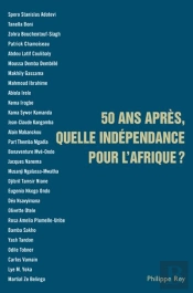 50 Ans Après, Quelle Indépendance Pour L'Afrique ?