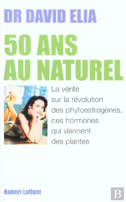 Bertrand.pt - 50 Ans Au Naturel ; La Phytotherapie Dans Tous Ses Etats