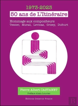 Bertrand.pt - 50 Ans De L'Itinéraire : 1973-2023 ; Hommage Aux Compositeurs Tessier, Murail, Levinas, Grisey, Dufourt