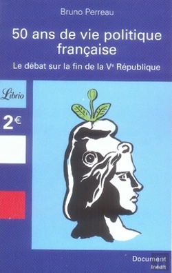 Bertrand.pt - 50 Ans De Vie Politique Française ; Le Débat Sur La Fin De La V République