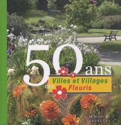 50 Ans Des Villes Et Villages Fleuris