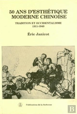 Bertrand.pt - 50 Ans D'Esthetique Moderne Chinoise Tradition Et Occidentalisme 1911-1949