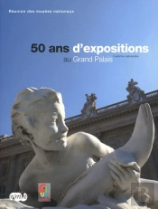 50 Ans D'Expositions Au Grand Palais; Galeries Nationales