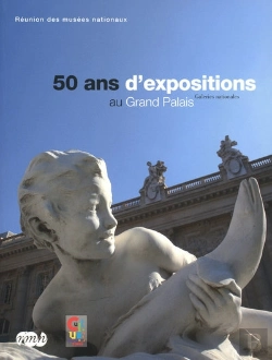 Bertrand.pt - 50 Ans D'Expositions Au Grand Palais; Galeries Nationales