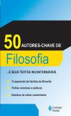 50 Autores-Chave de Filosofia... e Seus Textos Incontornáveis