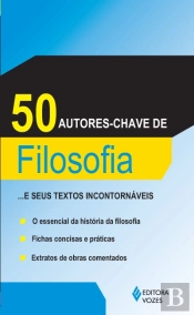 50 Autores-Chave de Filosofia... e Seus Textos Incontornáveis