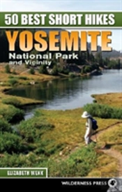 50 Best Short Hikes: Yosemite National Park And Vicinity