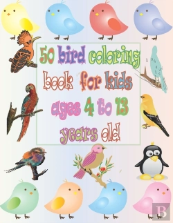 Bertrand.pt - 50 Bird Coloring Book For Kids Ages 4 To 13 Years Old