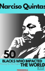 50 Blacks Who Impacted The World - Narciso Quintas