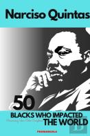 50 Blacks Who Impacted The World - Narciso Quintas