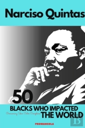 50 Blacks Who Impacted The World - Narciso Quintas