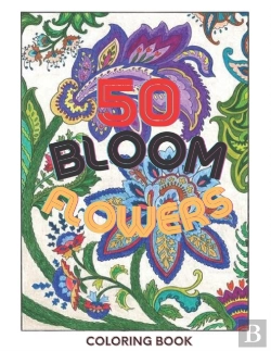 Bertrand.pt - 50 Bloom Flowers Coloring Book