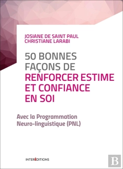 Bertrand.pt - 50 Bonnes Façons De Renforcer Estime Et Confiance En Soi ; Avec La Pnl (2e Édition)