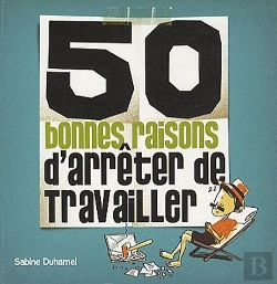 Bertrand.pt - 50 Bonnes Raisons D'Arrêter De Travailler