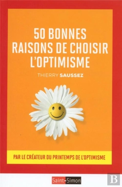 Bertrand.pt - 50 Bonnes Raisons De Choisir L'Optimisme ; Par Le Fondateur Du Printemps De L'Optimisme