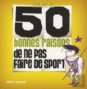 50 Bonnes Raisons De Ne Pas Faire De Sport