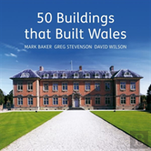 50 Buildings That Built Wales