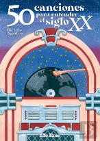 50 Canciones Para Entender El Siglo Xx