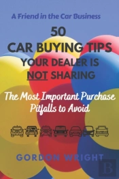50 Car Buying Tips Your Dealer Is Not Sharing