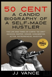 50 Cent - A Candid Biography Of A Self-M