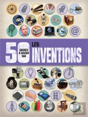 50 Choses A Savoir Sur Les Inventions