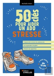 50 Clés Pour Aider Un Ado Stressé