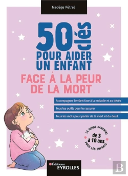 Bertrand.pt - 50 Clés Pour Aider Un Enfant Face À La Peur De La Mort