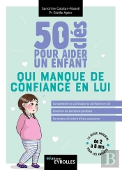 50 Clés Pour Aider Un Enfant Qui Manque De Confiance En Lui