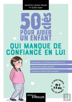 Bertrand.pt - 50 Clés Pour Aider Un Enfant Qui Manque De Confiance En Lui