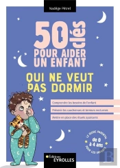 50 Cles Pour Aider Un Enfant Qui Ne Veut Pas Dormir - Comprendre Les Besoins De L'Enfant, Prevenir L