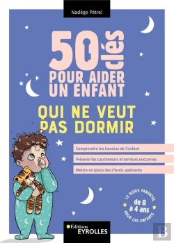 Bertrand.pt - 50 Cles Pour Aider Un Enfant Qui Ne Veut Pas Dormir - Comprendre Les Besoins De L'Enfant, Prevenir L