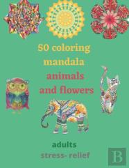 50 Coloring Mandala Animals And Flowers For Adults Stress- Relief