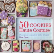 50 Cookies Haute Couture ; Décorations Orginiales Et Faciles À Réaliser