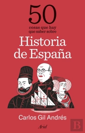 50 Cosas Que Hay Que Saber Sobre Historia De España