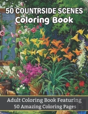 50 Countryside Scenes Coloring Book Adult Coloring Book Featuring 50 Amazing Coloring Pages