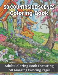 50 Countryside Scenes Coloring Book Adult Coloring Book Featuring 50 Amazing Coloring Pages