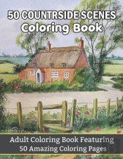 50 Countryside Scenes Coloring Book Adult Coloring Book Featuring 50 Amazing Coloring Pages