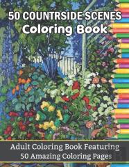 50 Countryside Scenes Coloring Book Adult Coloring Book Featuring 50 Amazing Coloring Pages